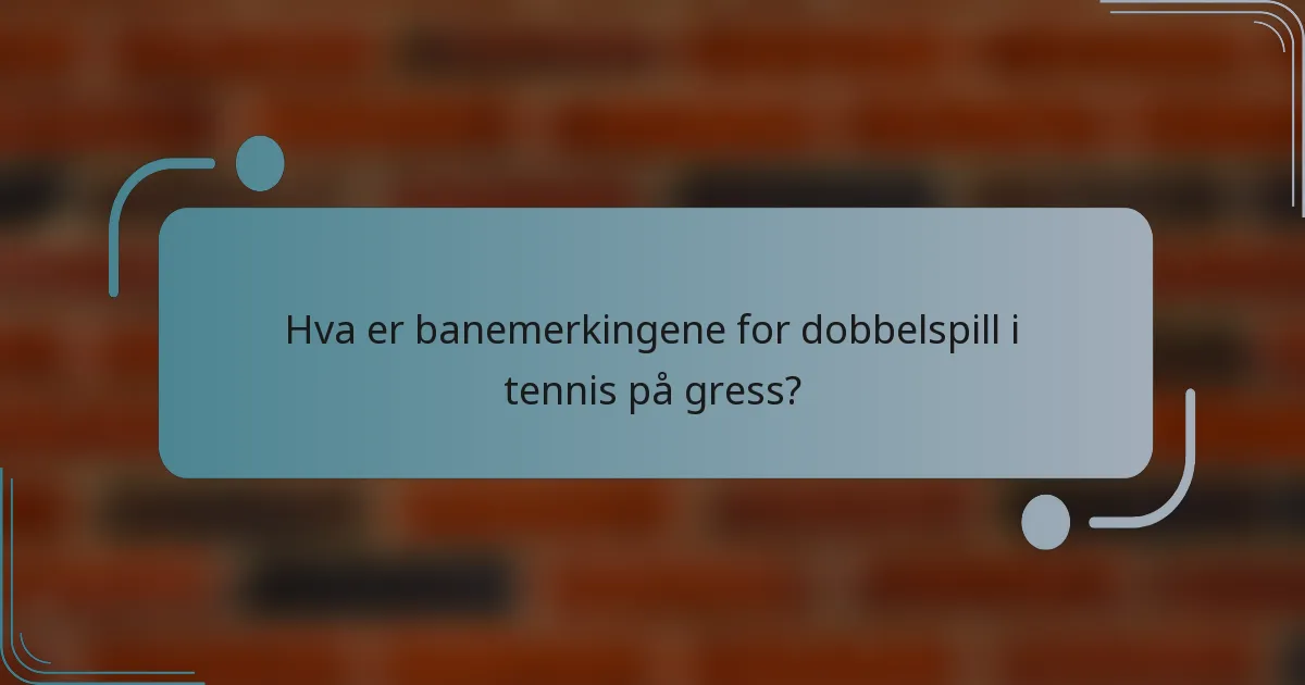 Hva er banemerkingene for dobbelspill i tennis på gress?