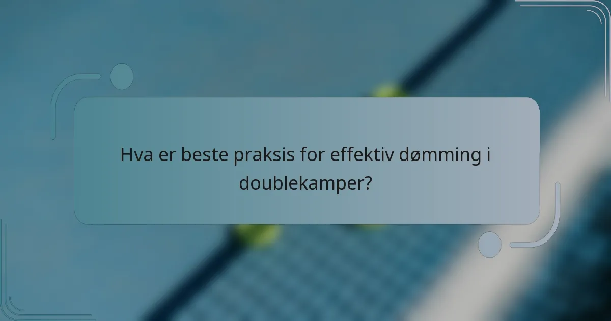 Hva er beste praksis for effektiv dømming i doublekamper?