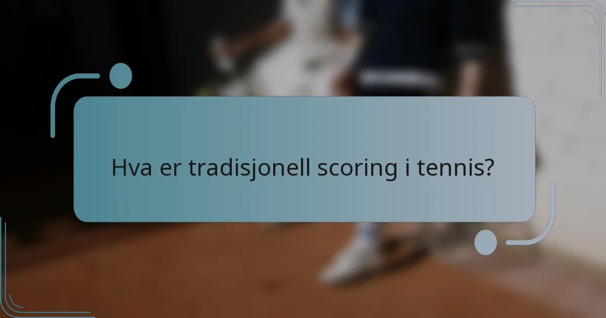 Hva er tradisjonell scoring i tennis?