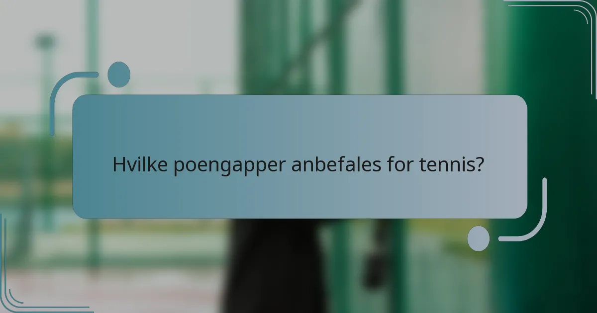 Hvilke poengapper anbefales for tennis?