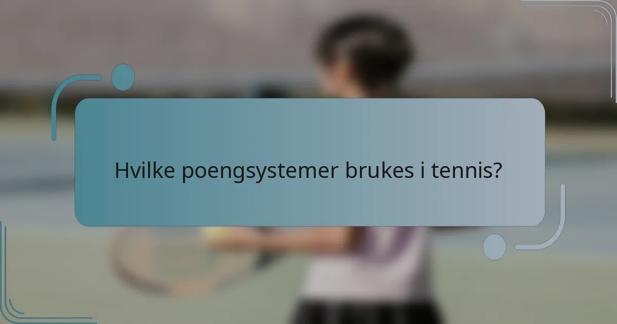 Hvilke poengsystemer brukes i tennis?