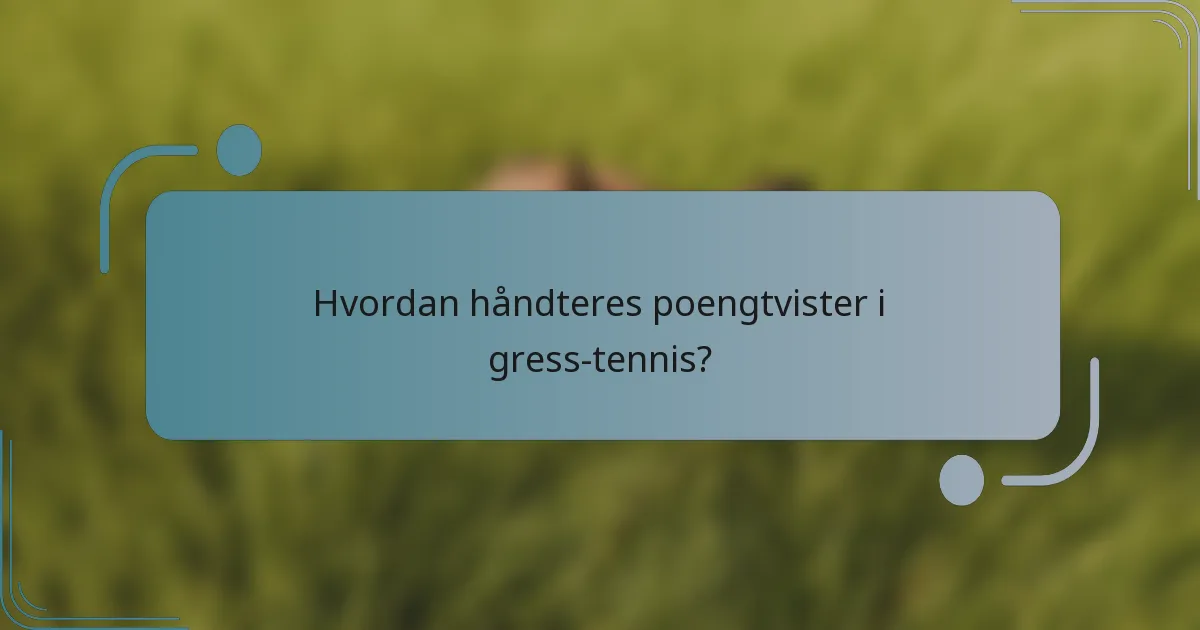 Hvordan håndteres poengtvister i gress-tennis?